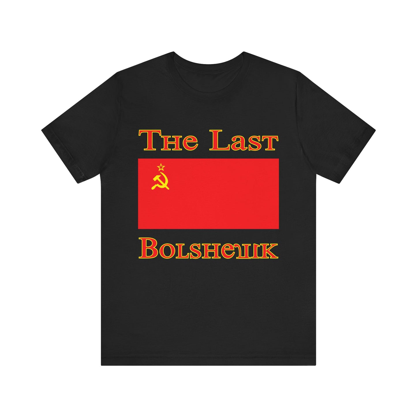The Last Bolshevik Unisex Tee – Retro Soviet Style Shirt for History Buffs