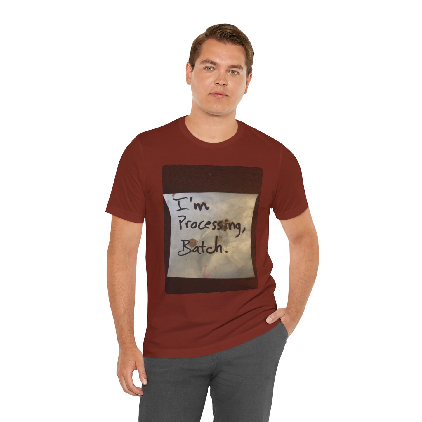 I'm Processing, Batch! - Hurts Shirts Collection