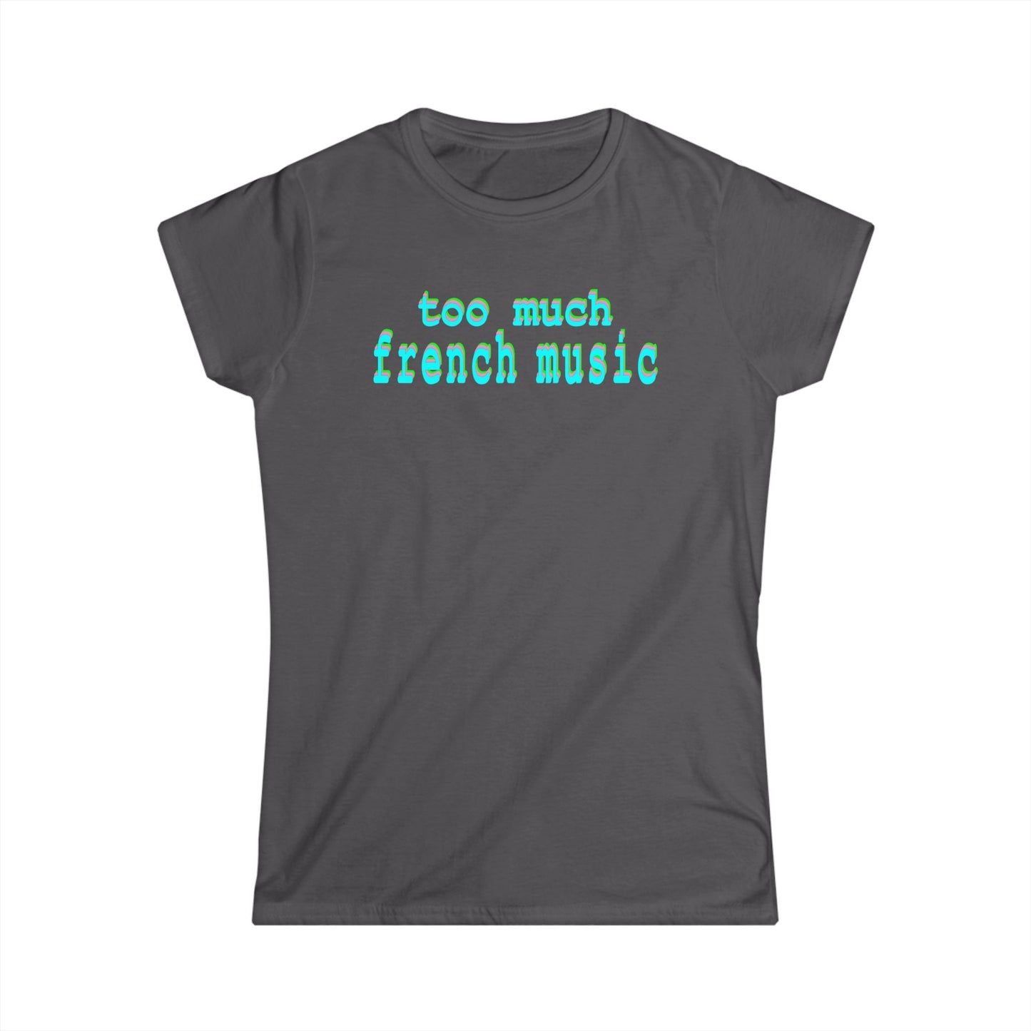 too much french music - Hurtz Shirtz Collection