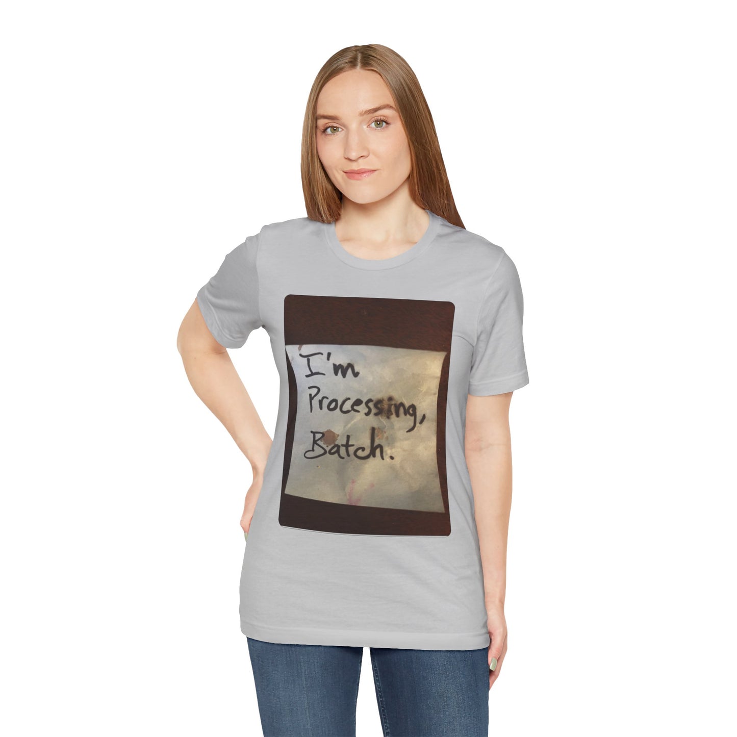 I'm Processing, Batch! - Hurts Shirts Collection