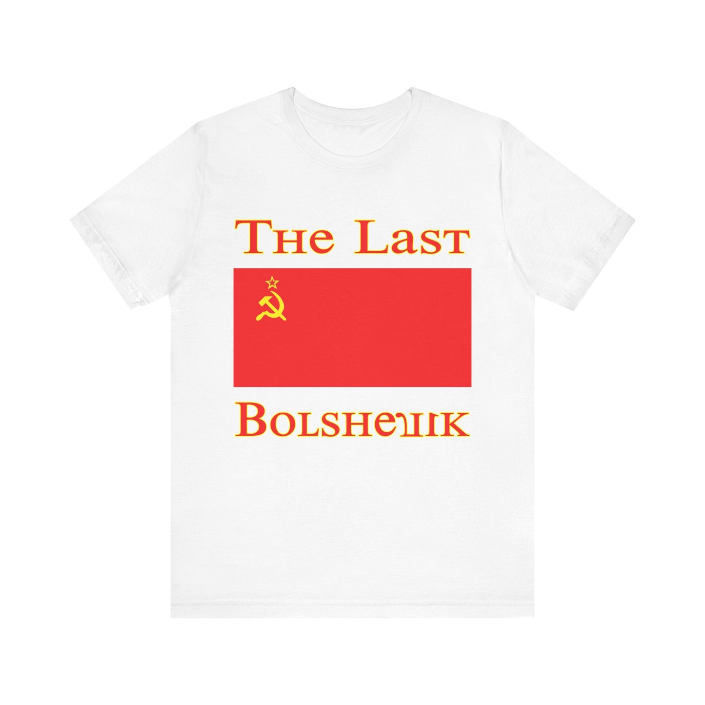 The Last Bolshevik Unisex Tee – Retro Soviet Style Shirt for History Buffs