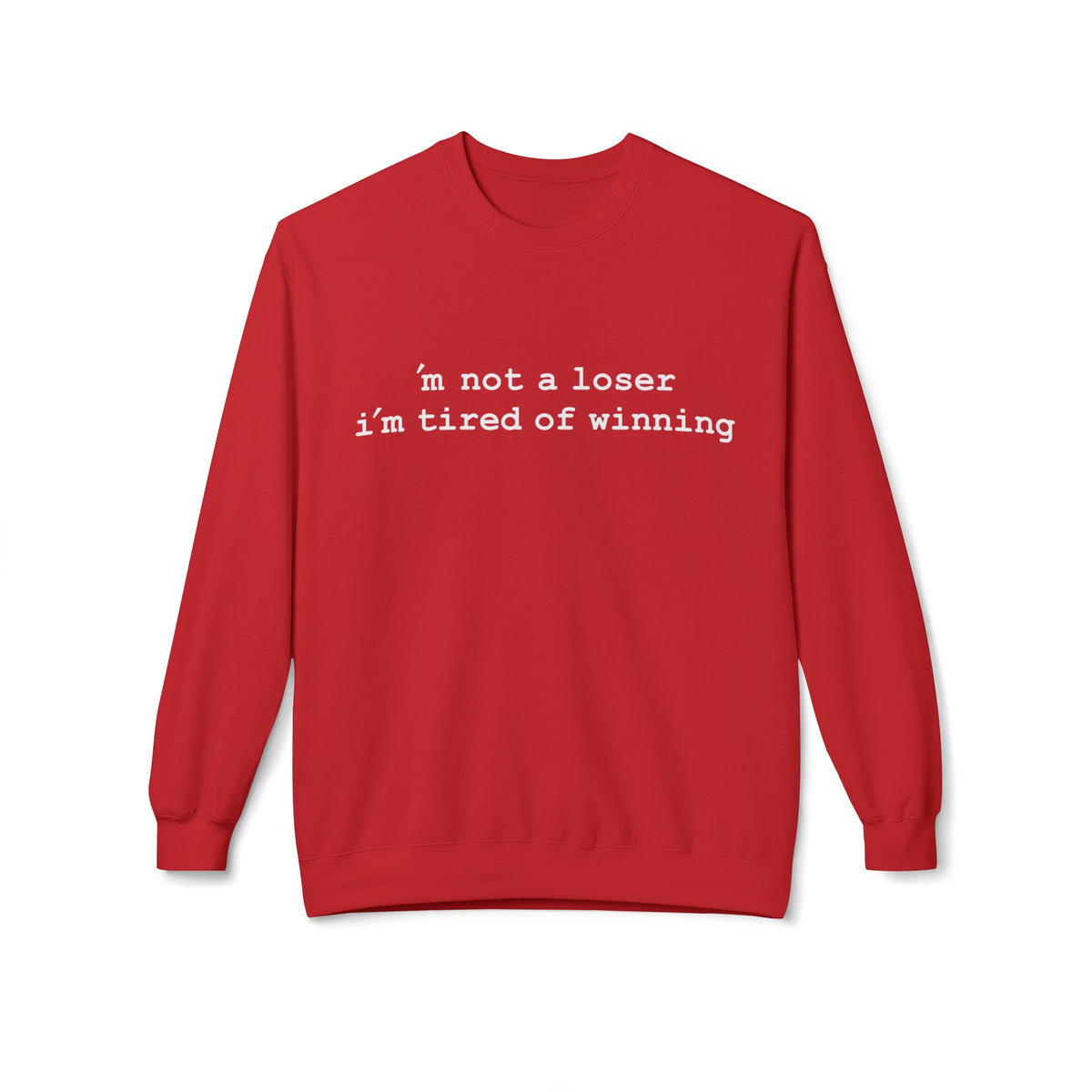 m not a loser, i'm just tired of winning - Hurtz Shirtz