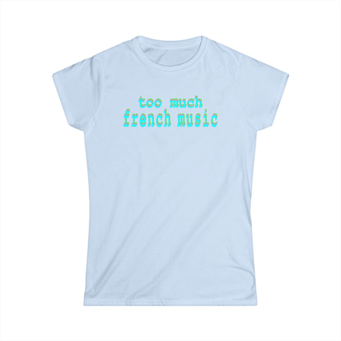 too much french music - Hurtz Shirtz Collection