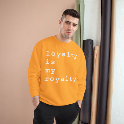Loyalty is My Royalty Champion Sweatshirt (Black) - Hurtz Shirtz Collection