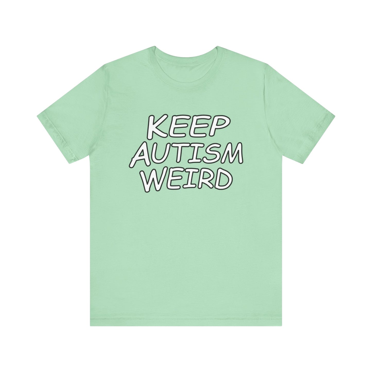 KEEP AUTISM WEIRD - Hurts Shirts Collection