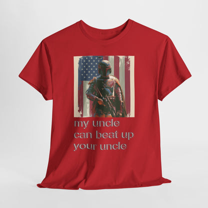 My Uncle Can Beat Up Your Uncle - Hurtz Shirtz Collection