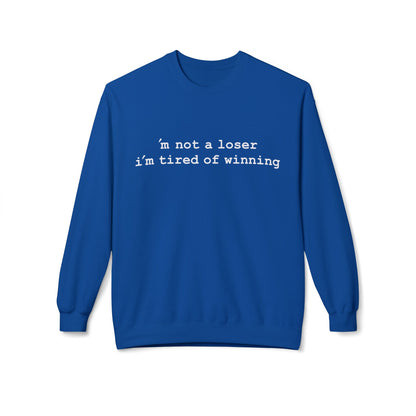 m not a loser, i'm just tired of winning - Hurtz Shirtz