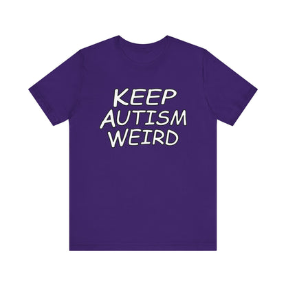 KEEP AUTISM WEIRD - Hurts Shirts Collection