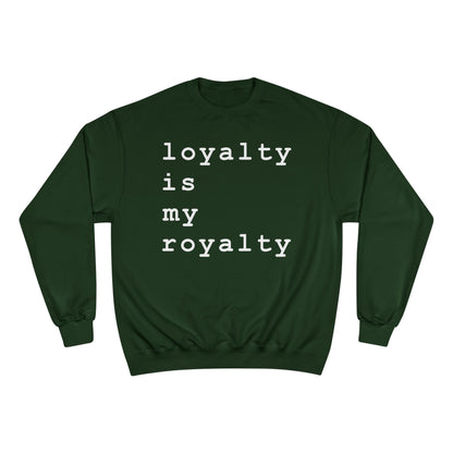 Loyalty is My Royalty Champion Sweatshirt (Black) - Hurtz Shirtz Collection