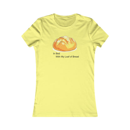 In Bed With My Loaf of Bread (ladies) - Hurtz Shirtz Collection