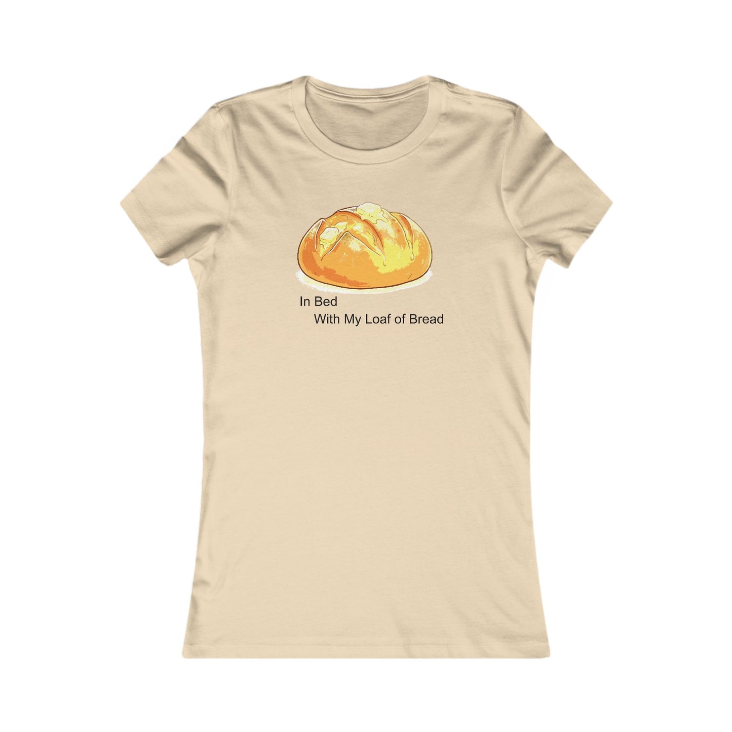 In Bed With My Loaf of Bread (ladies) - Hurtz Shirtz Collection