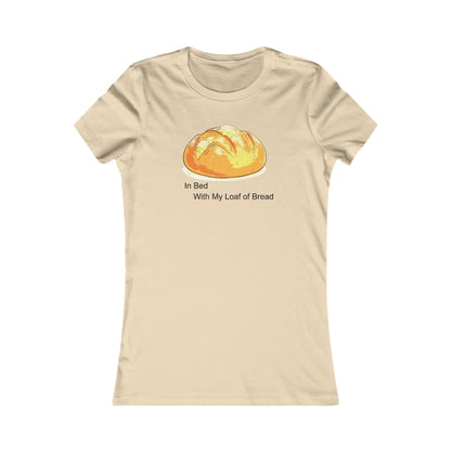 In Bed With My Loaf of Bread (ladies) - Hurtz Shirtz Collection