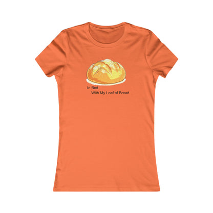 In Bed With My Loaf of Bread (ladies) - Hurtz Shirtz Collection