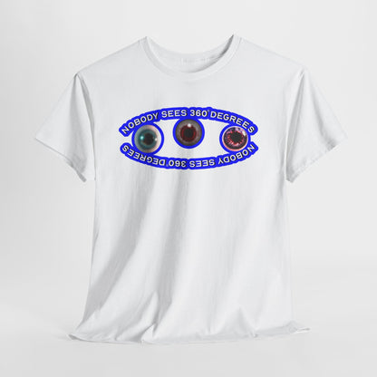 Nobody Sees 360 Degrees Graphic Tee  - Hurtz Shirtz Collection