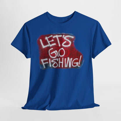 Let's Go Fishing! - Hurtz Shirtz Collection