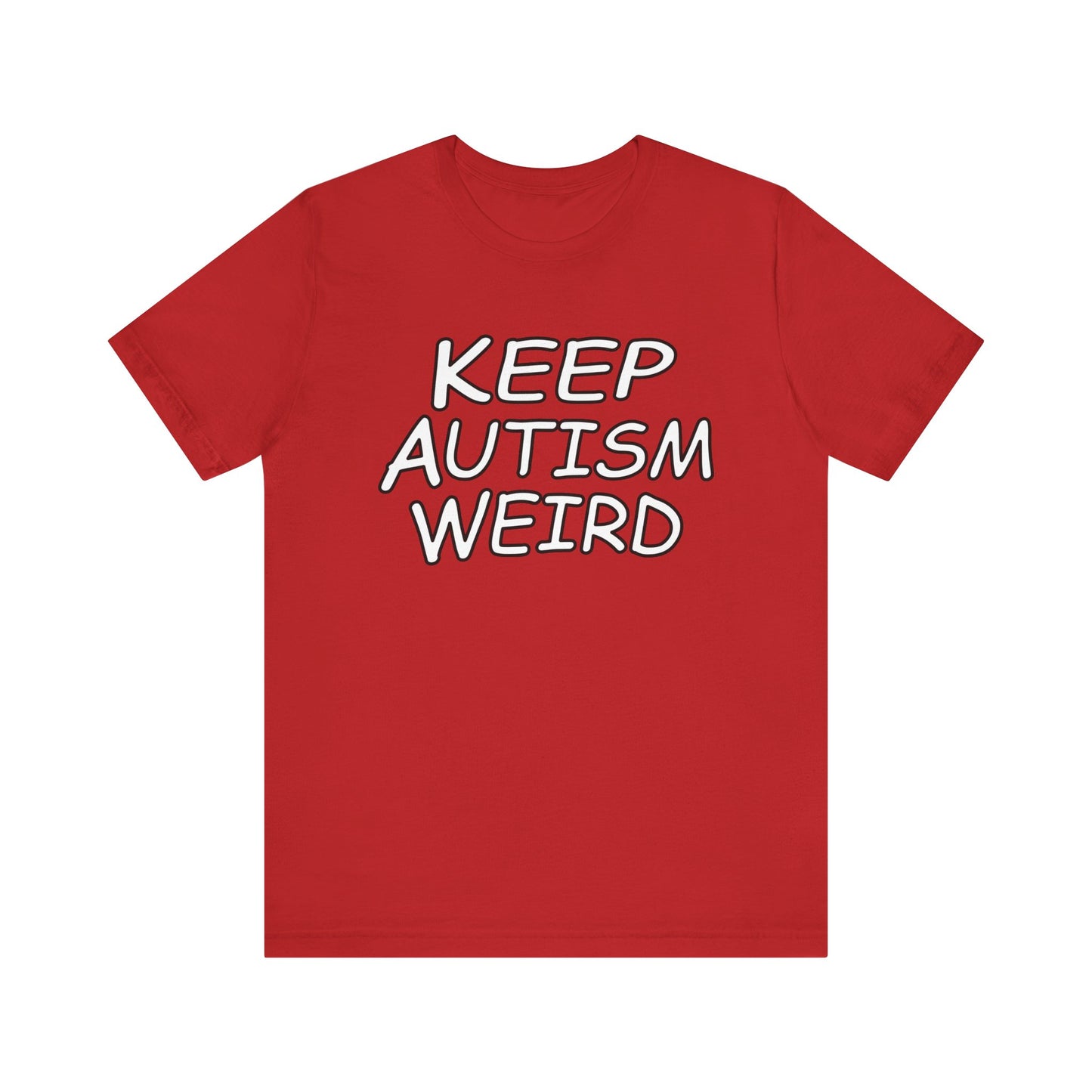 KEEP AUTISM WEIRD - Hurts Shirts Collection