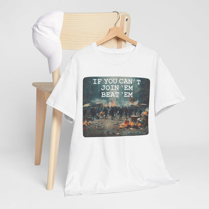 If you can't join 'em, Beat 'em - Hurtz shirtz Collection