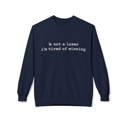 m not a loser, i'm just tired of winning - Hurtz Shirtz