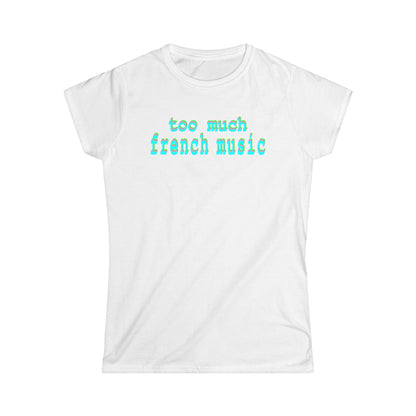 too much french music - Hurtz Shirtz Collection