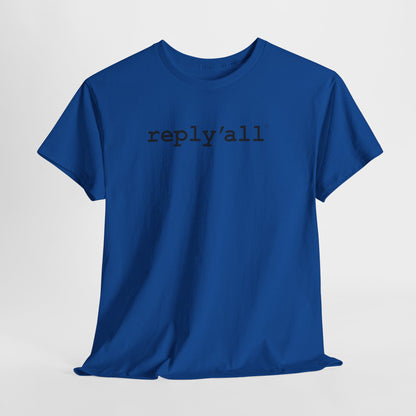 reply'all (Blk letters) - Hurtz Shirtz