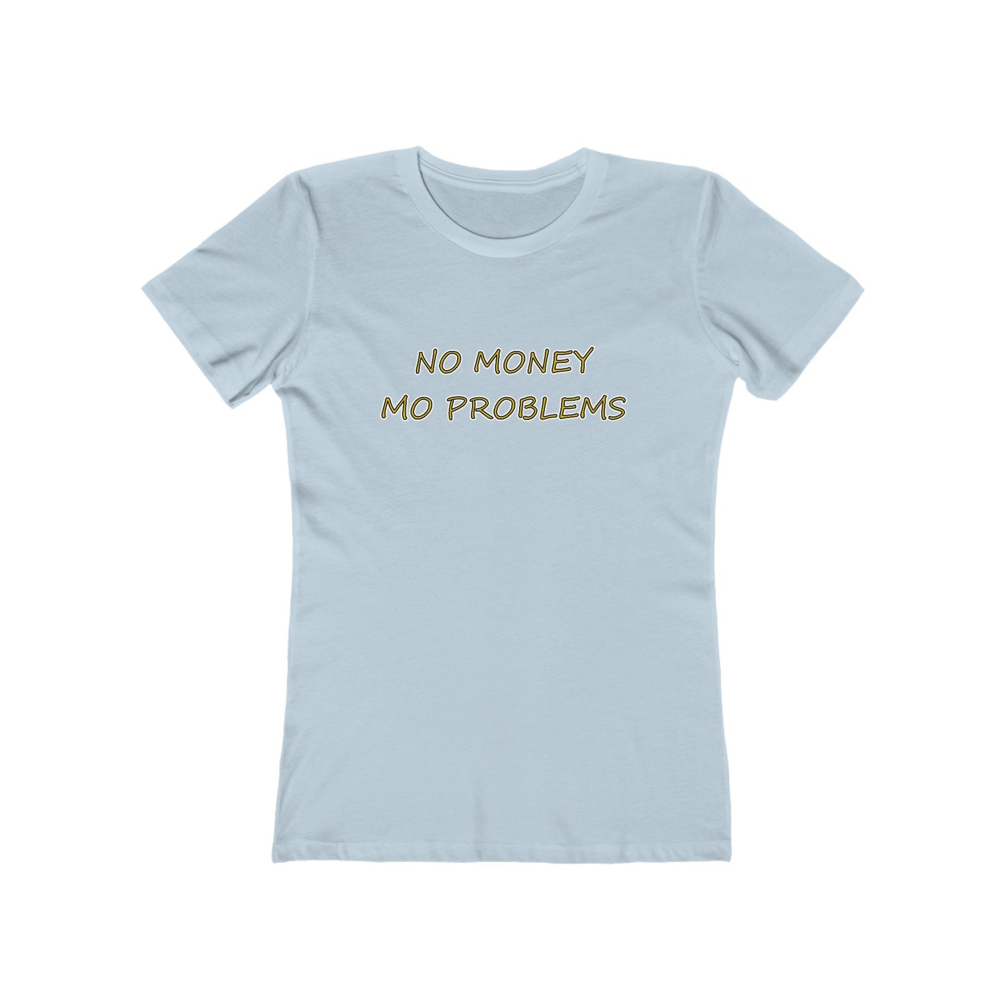 "No Money Mo Problems" - Hurts Shirts Collection