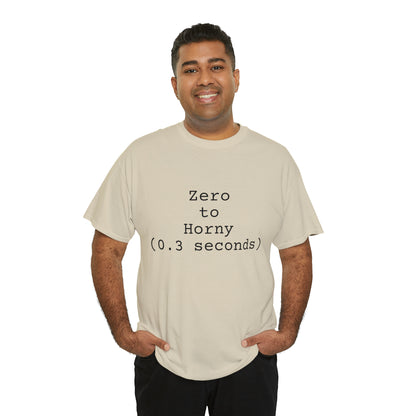 Zero to Horny (0.3 seconds) - Hurts Shirts Collection