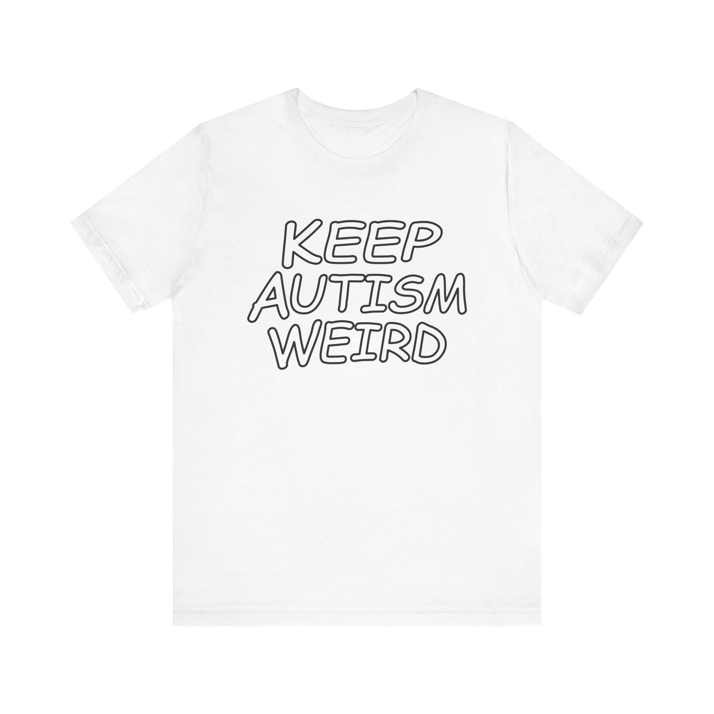 KEEP AUTISM WEIRD - Hurts Shirts Collection