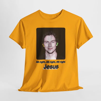 Jesus "All right, All right, All right" - Hurtz Shirtz Collection