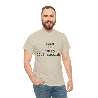 Zero to Horny (0.3 seconds) - Hurts Shirts Collection