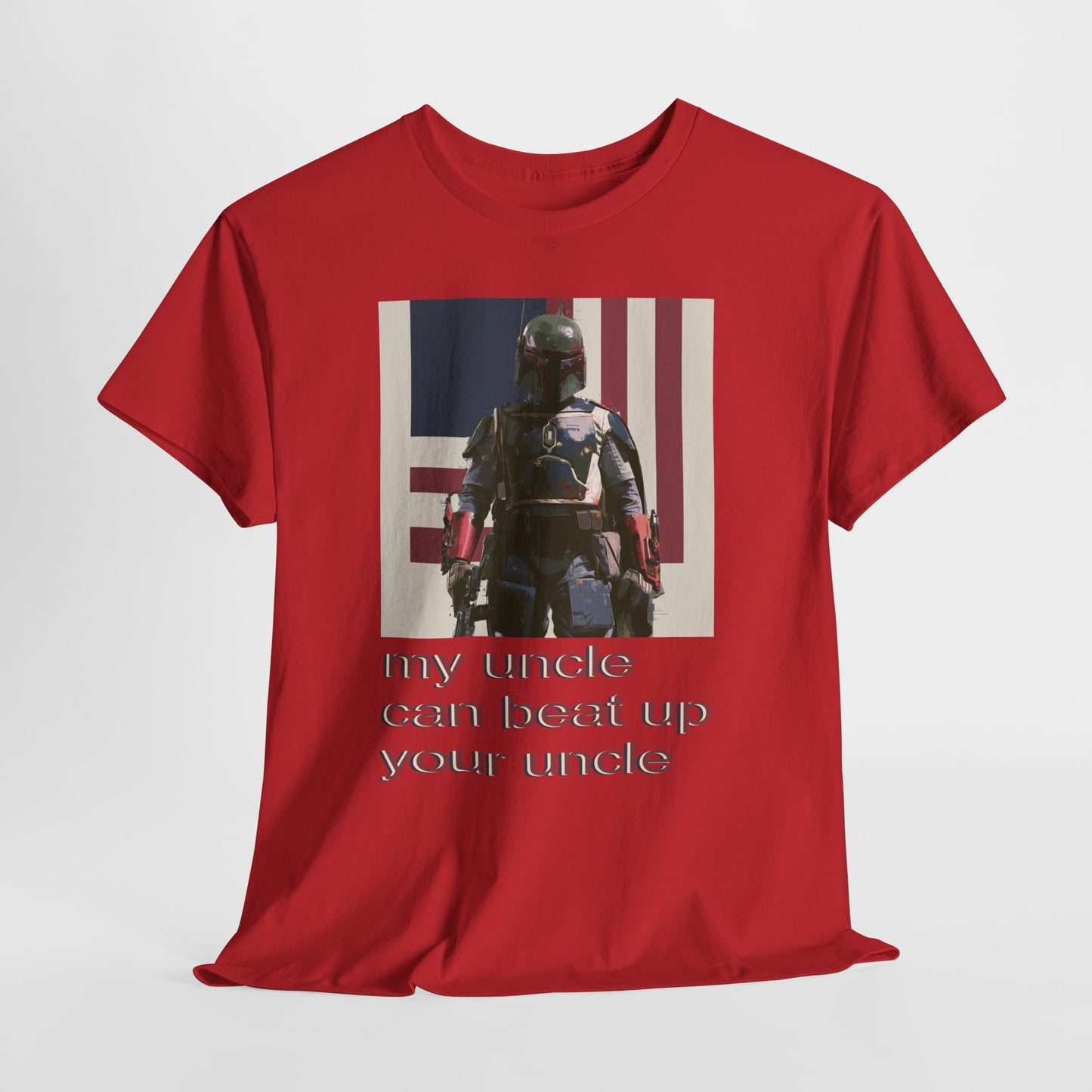 My Uncle Can Beat Up Your Uncle - Hurtz Shirtz Collection