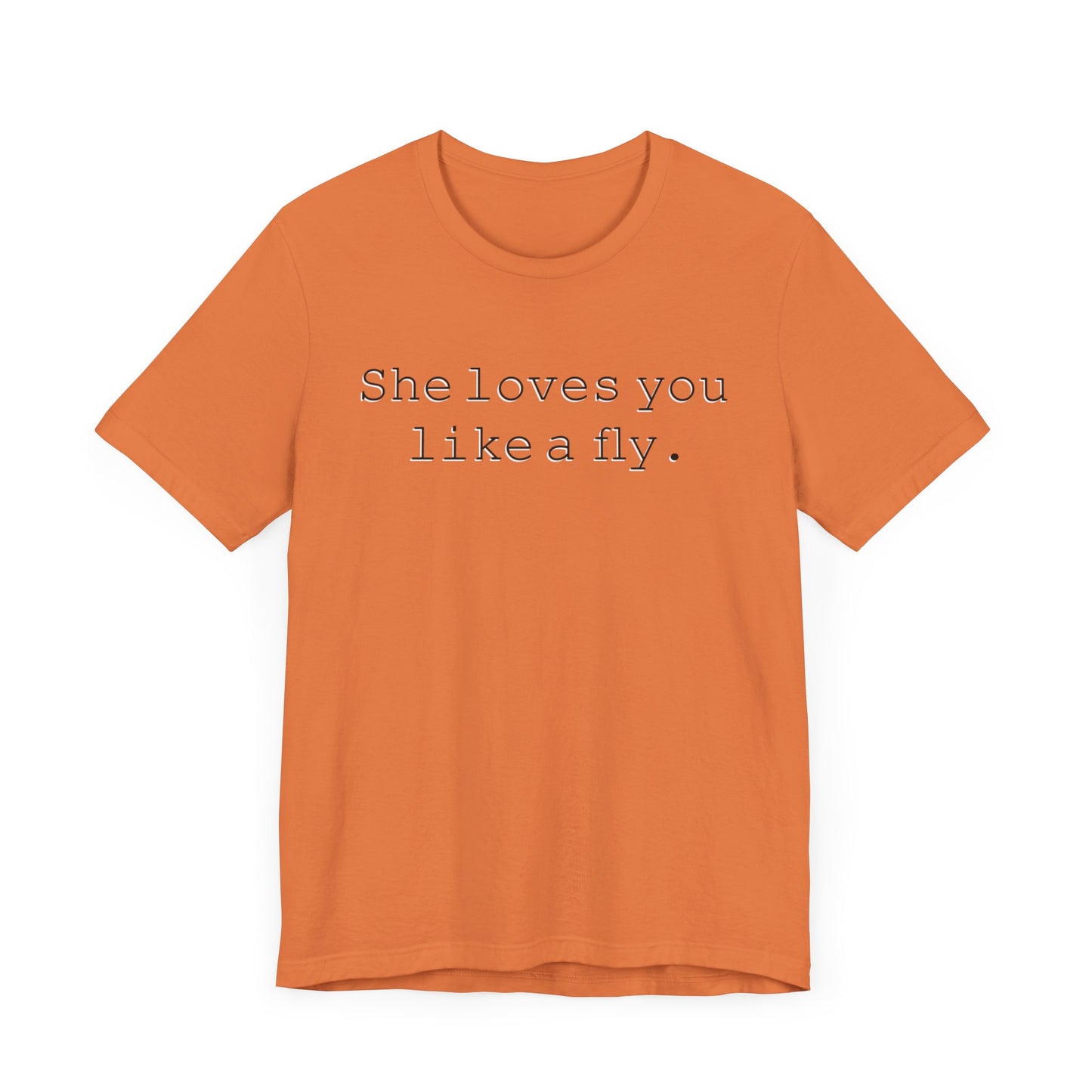 She loves you like a fly. - Hurts Shirts Collection