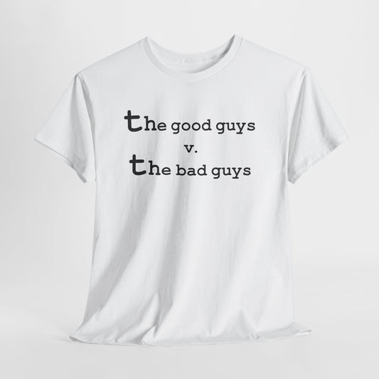 Good Guys vs. Bad Guys Tee - Hurtz Shirtz Collection