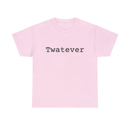 Twatever - Hurts Shirts Collection