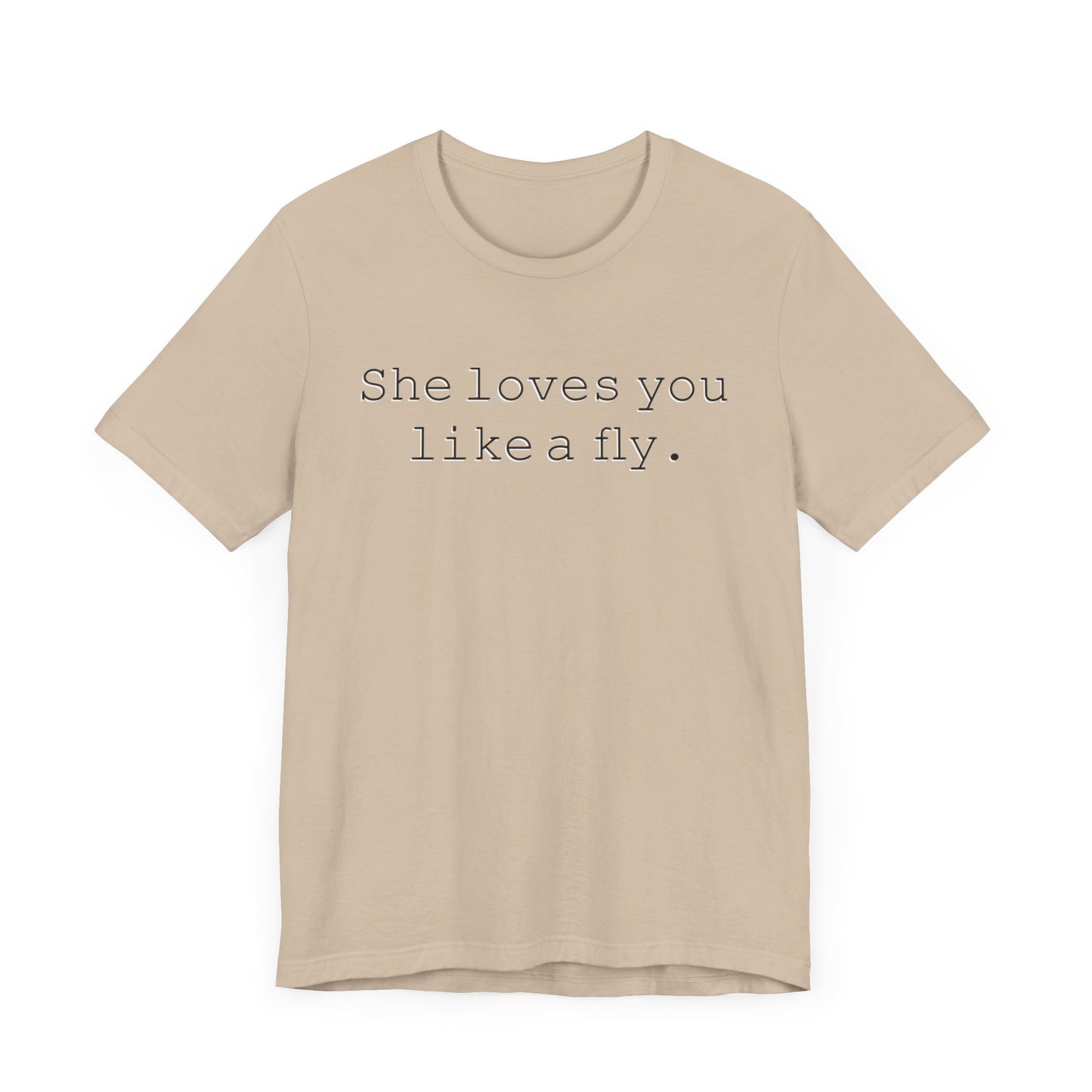She loves you like a fly. - Hurts Shirts Collection