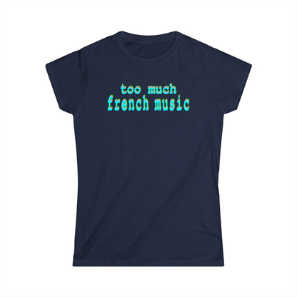 too much french music - Hurtz Shirtz Collection