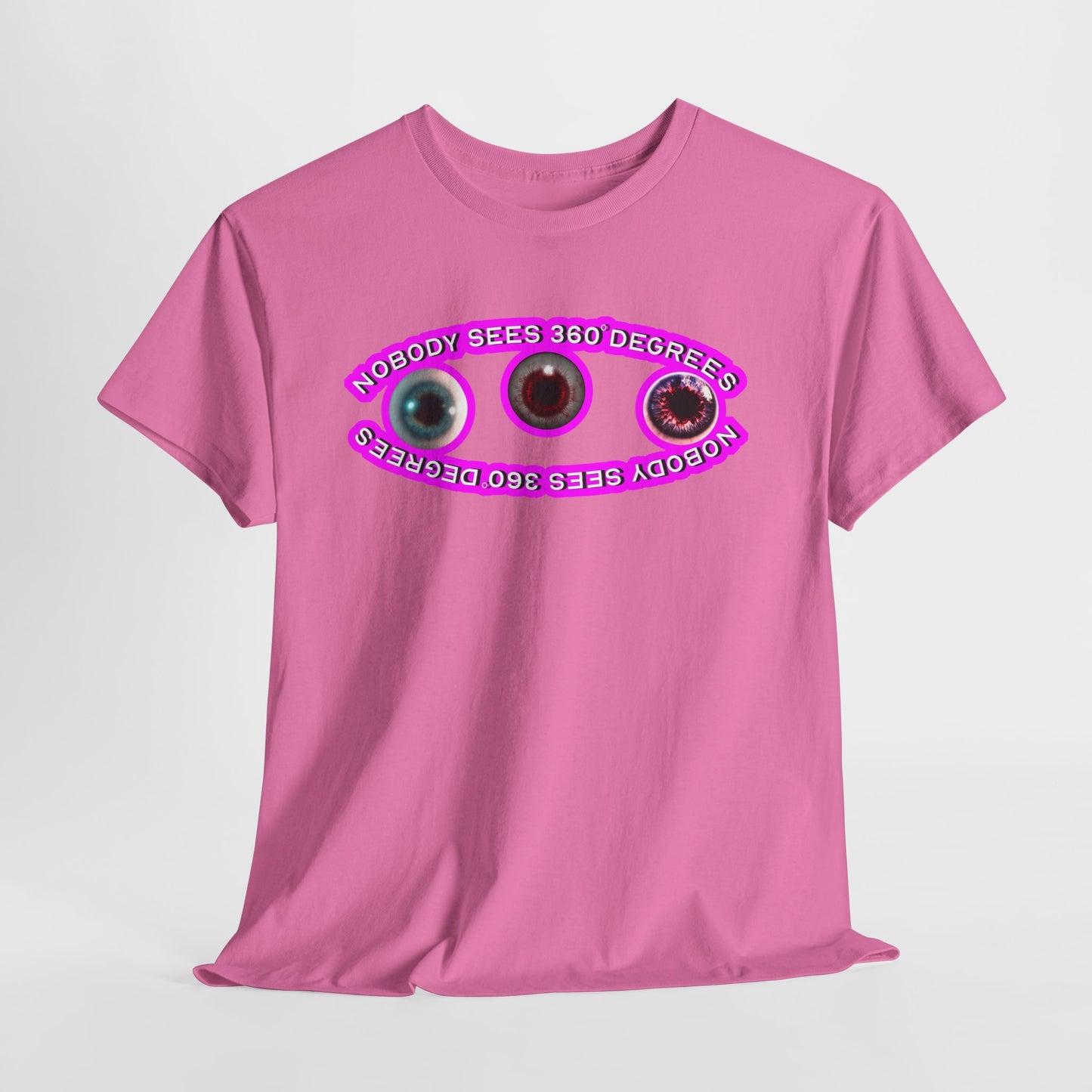 Nobody Sees 360 Degrees Neon Pink - Hurtz Shirts Collection