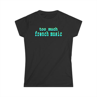 too much french music - Hurtz Shirtz Collection