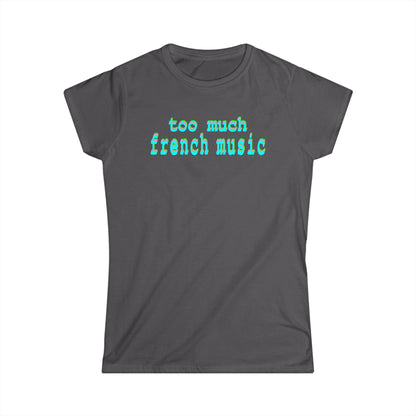 too much french music - Hurtz Shirtz Collection