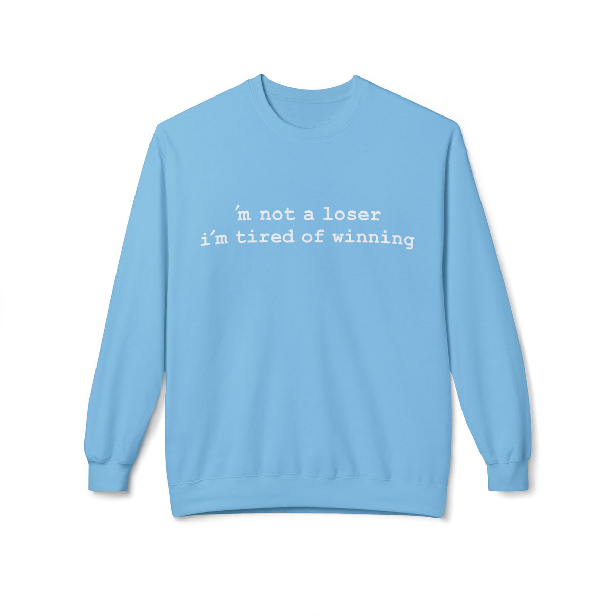 m not a loser, i'm just tired of winning - Hurtz Shirtz