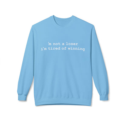 m not a loser, i'm just tired of winning - Hurtz Shirtz