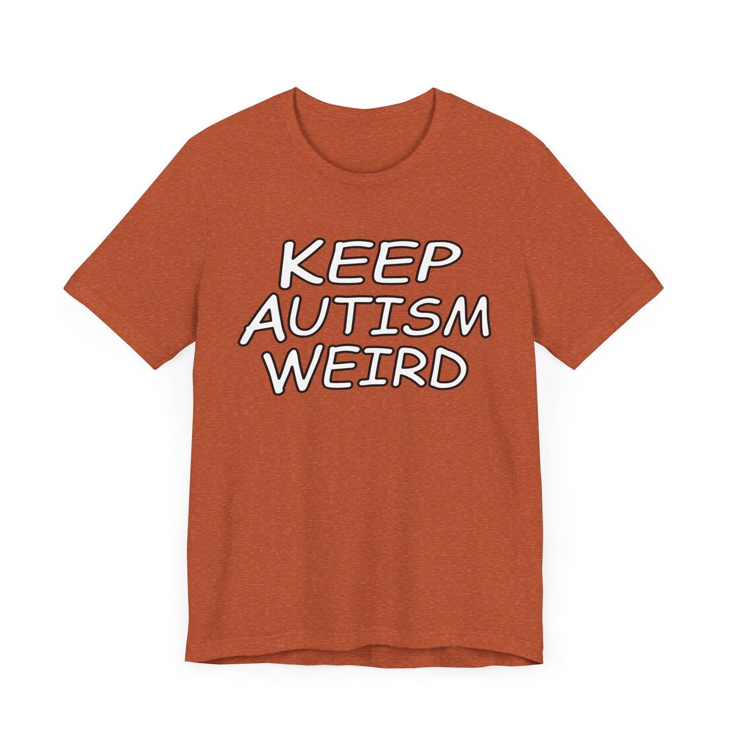 KEEP AUTISM WEIRD - Hurts Shirts Collection