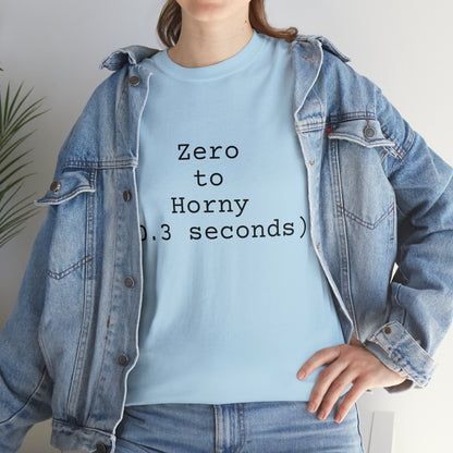 Zero to Horny (0.3 seconds) - Hurts Shirts Collection