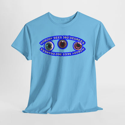 Nobody Sees 360 Degrees Graphic Tee  - Hurtz Shirtz Collection