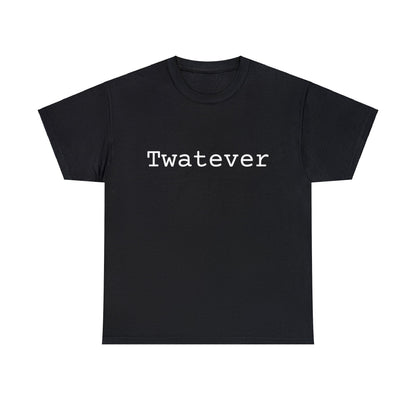 Twatever - Hurts Shirts Collection