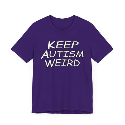 KEEP AUTISM WEIRD - Hurts Shirts Collection