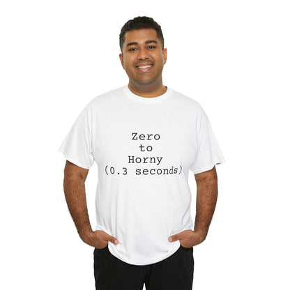 Zero to Horny (0.3 seconds) - Hurts Shirts Collection