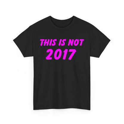 This Is Not 2017 - Hurtz Shirtz Collection