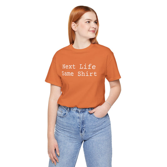 Next Life Same Shirt - Hurts Shirts Collection