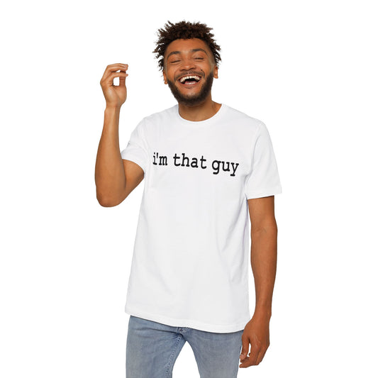 I'm That Guy T-Shirt (White Shirt)- Hurts Shirts Collection