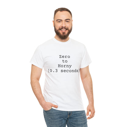 Zero to Horny (0.3 seconds) - Hurts Shirts Collection